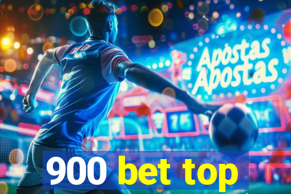 900 bet top